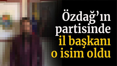 Özdağ’ın partisinde İl başkanı o isim oldu